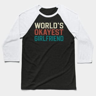 World's Okayest Girlfriend Baseball T-Shirt